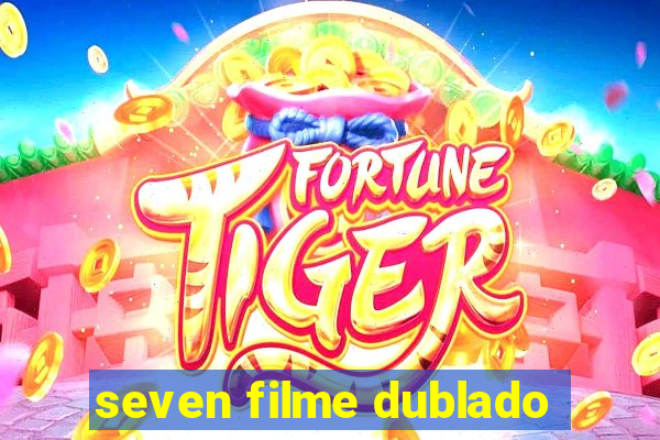 seven filme dublado